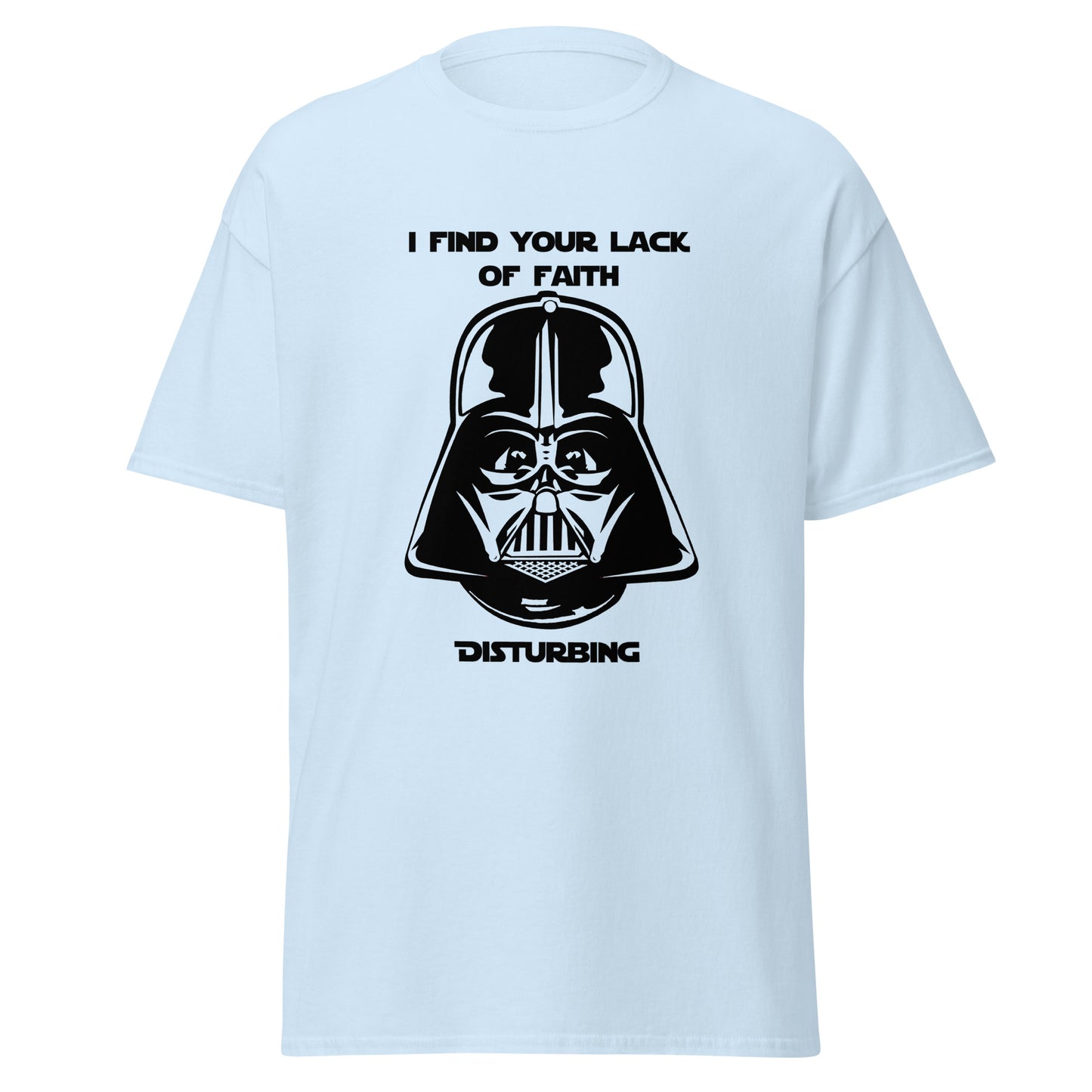 I find your lack of faith disturbing classic tee