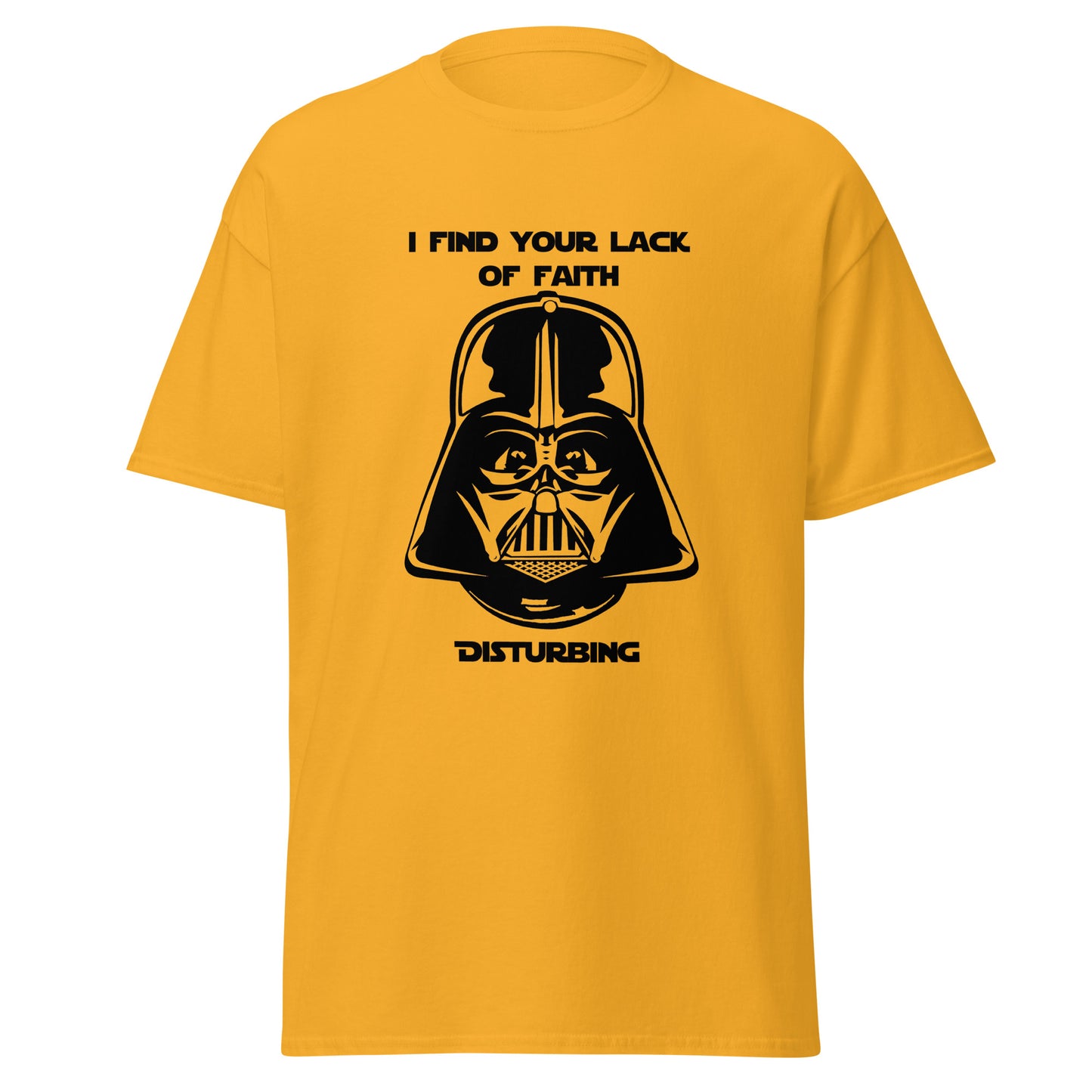 I find your lack of faith disturbing classic tee