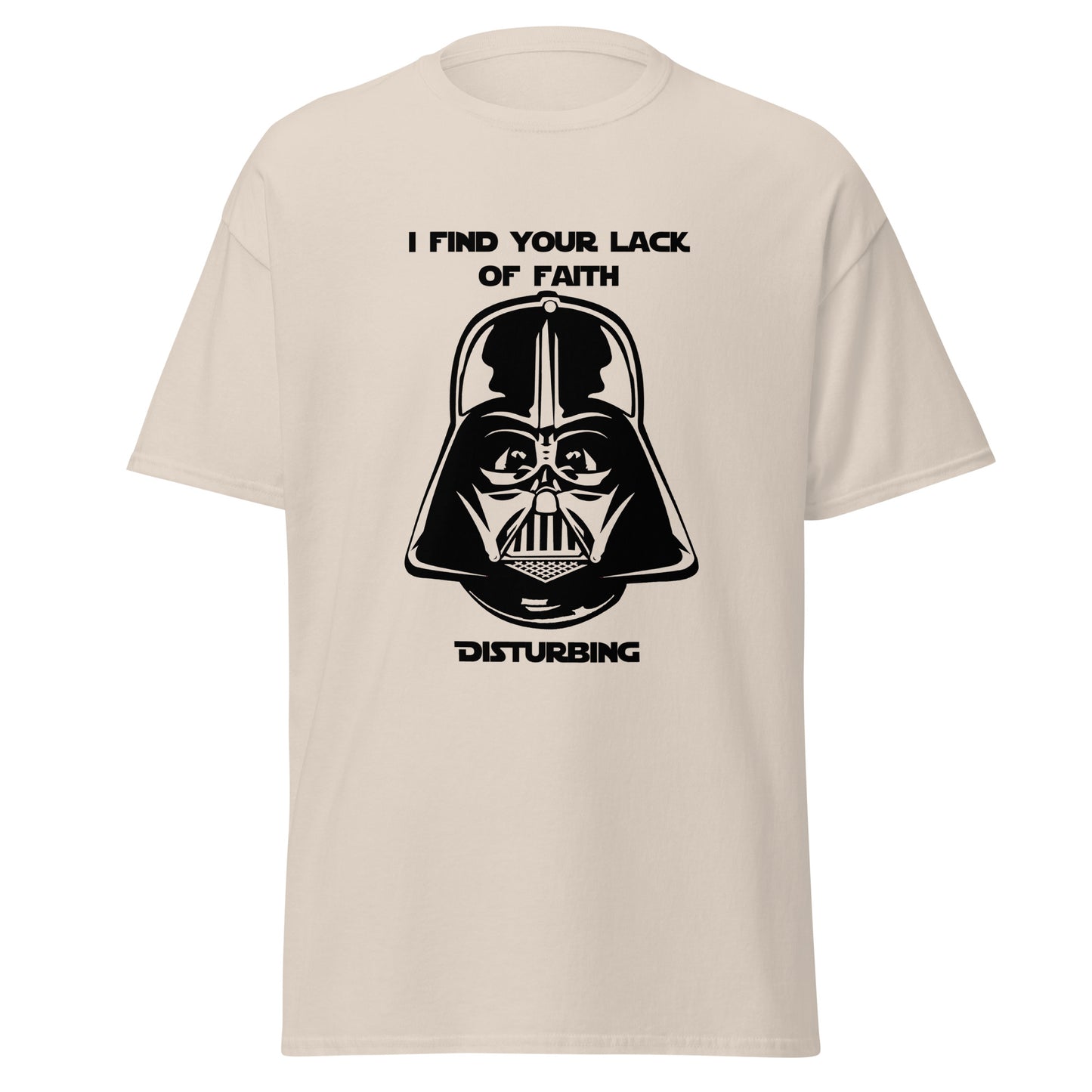 I find your lack of faith disturbing classic tee