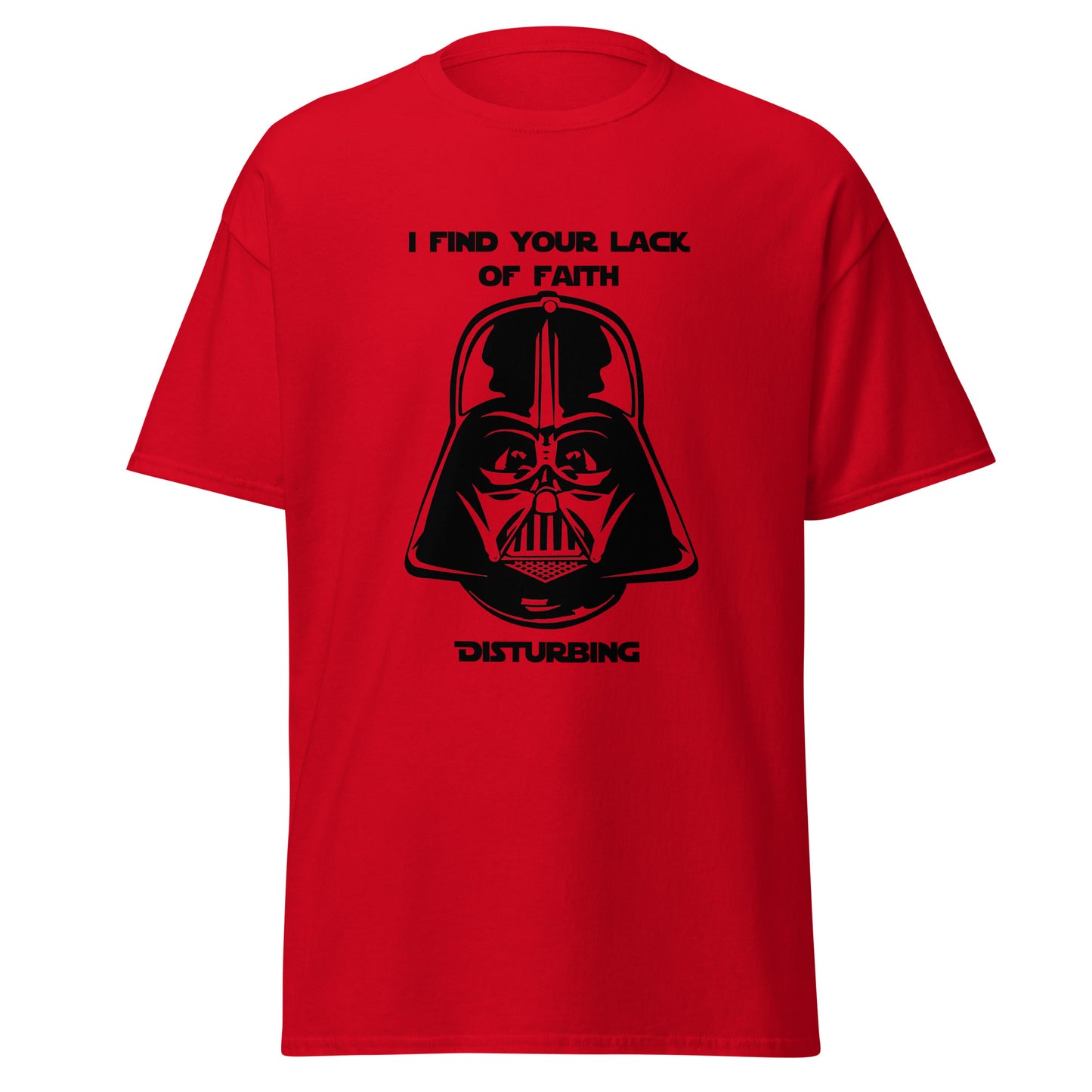 I find your lack of faith disturbing classic tee