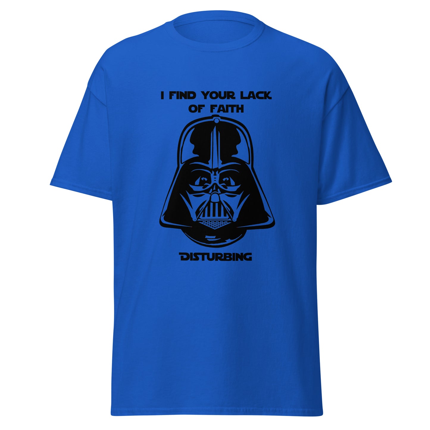 I find your lack of faith disturbing classic tee
