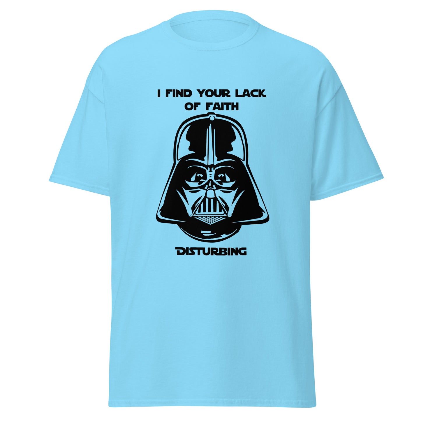 I find your lack of faith disturbing classic tee